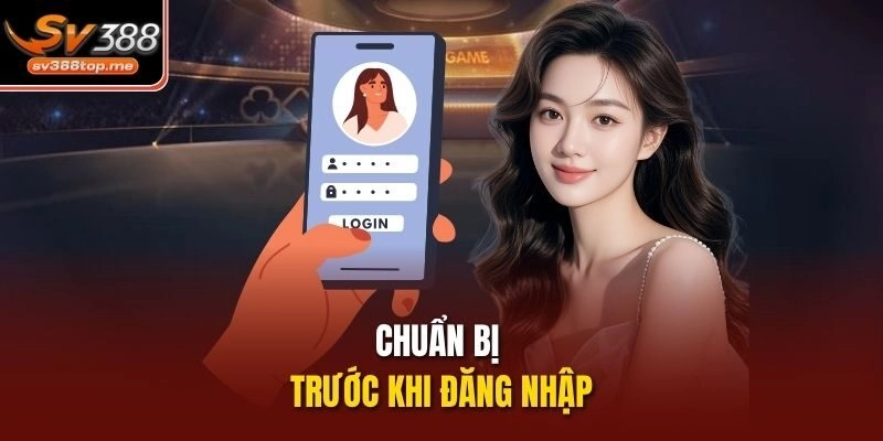 Chuẩn bị trước khi đăng nhập