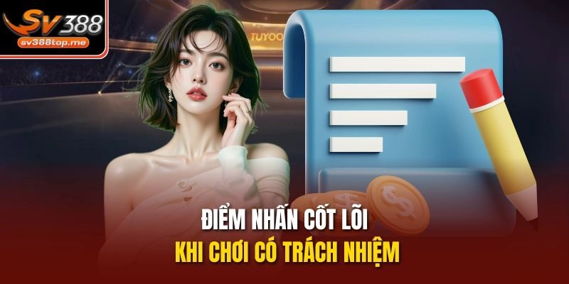 Điểm nhấn cốt lõi khi chơi có trách nhiệm 