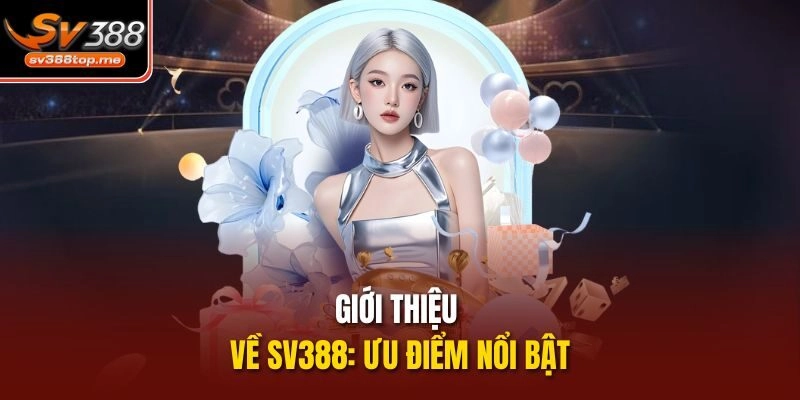 Giới thiệu về sv388: Ưu điểm nổi bật