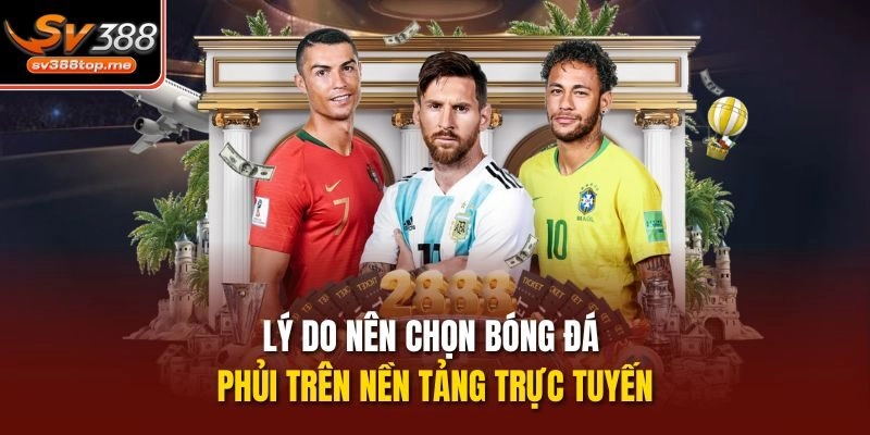 Lý do nên chọn bóng đá phủi trên nền tảng trực tuyến