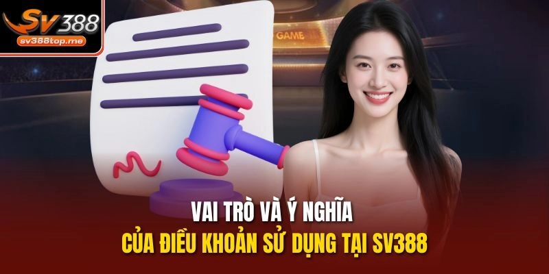 Vai trò và ý nghĩa của Điều khoản sử dụng tại sv388